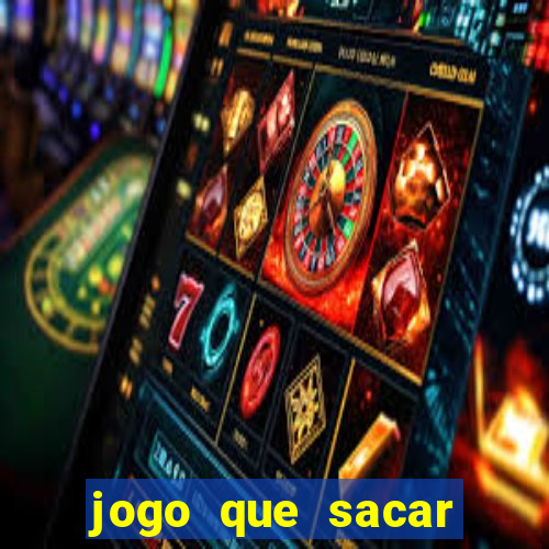 jogo que sacar dinheiro de verdade